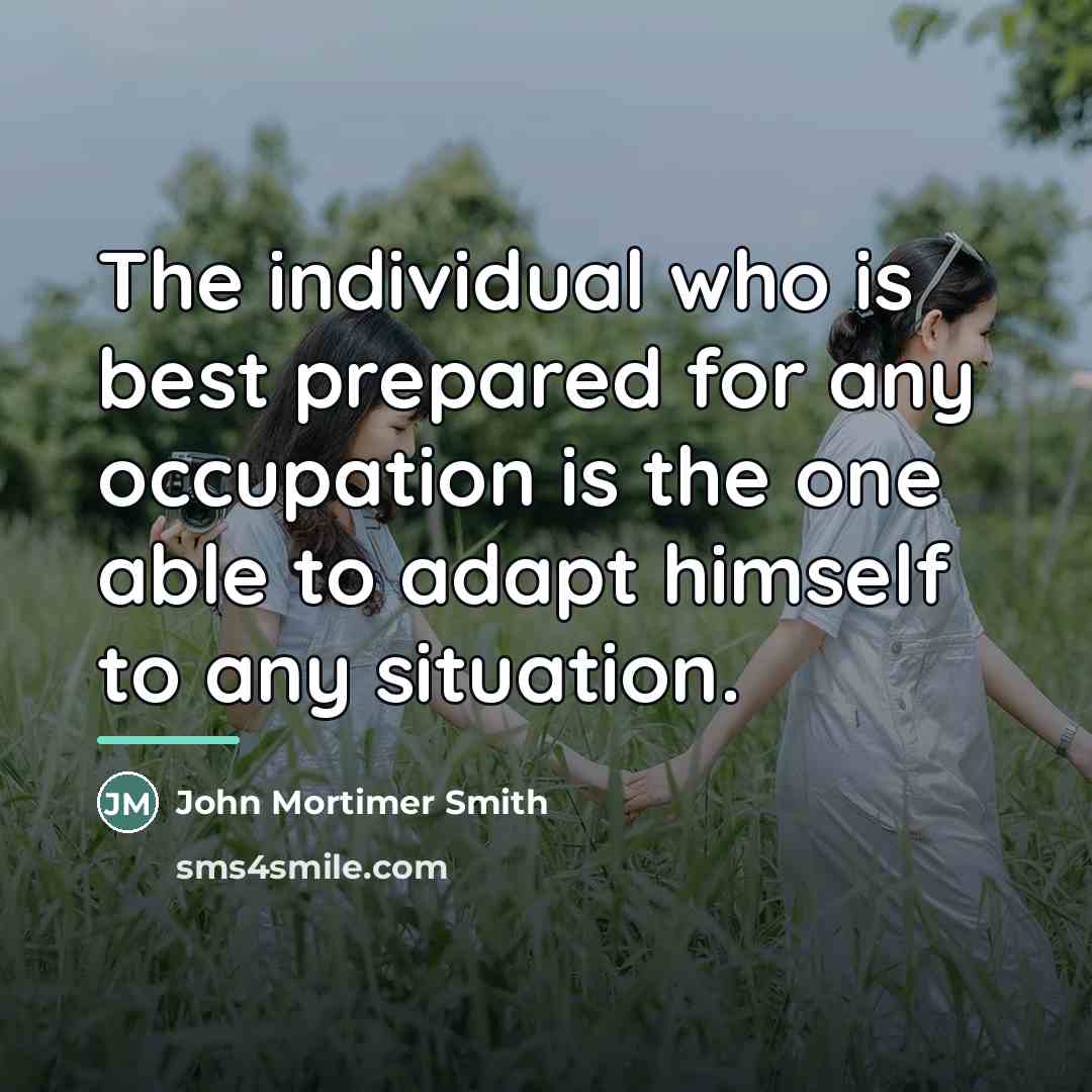 “The individual who is best prepared for any occupation is…” quote by John Mortimer Smith