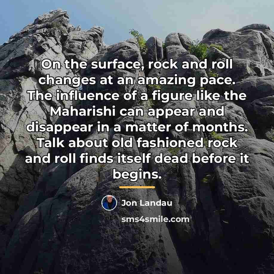 “On the surface, rock and roll changes at an amazing…” quote by Jon Landau