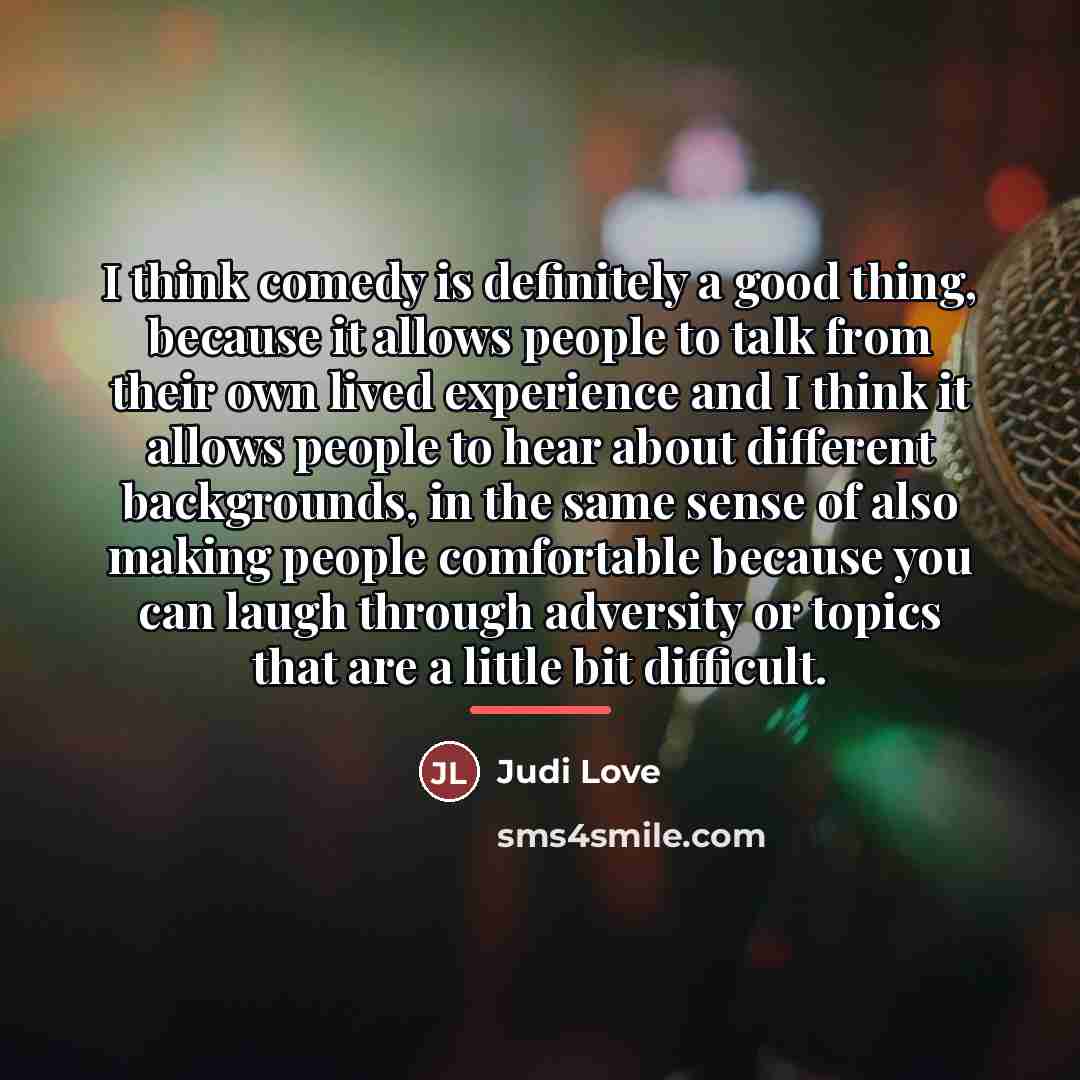 “I think comedy is definitely a good thing, because it…” quote by Judi Love