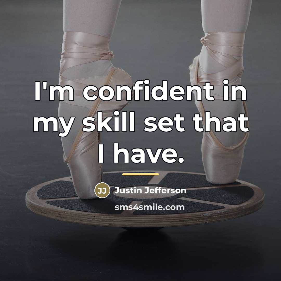 “I'm confident in my skill set that I have.…” quote by Justin Jefferson