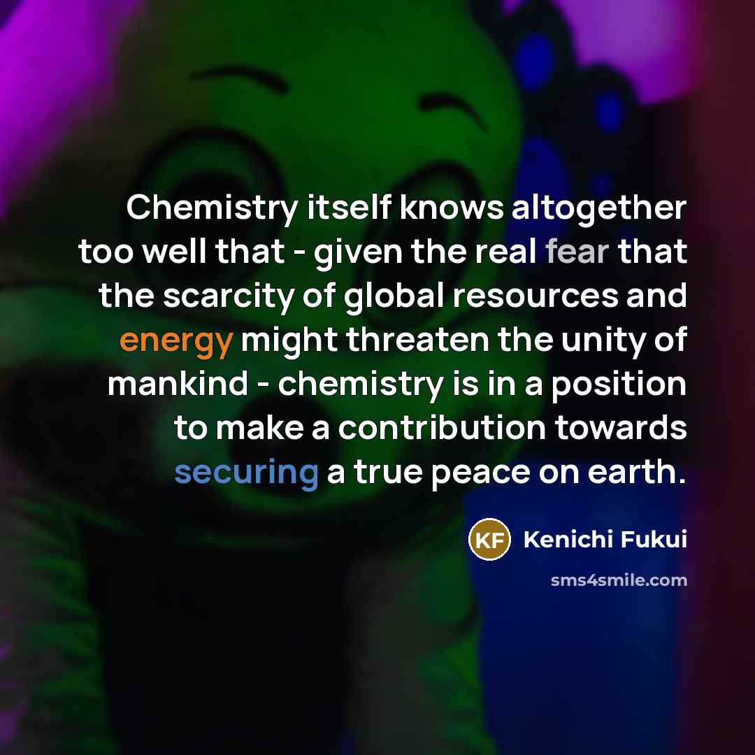 “Chemistry itself knows altogether too well that - given the…” quote by Kenichi Fukui