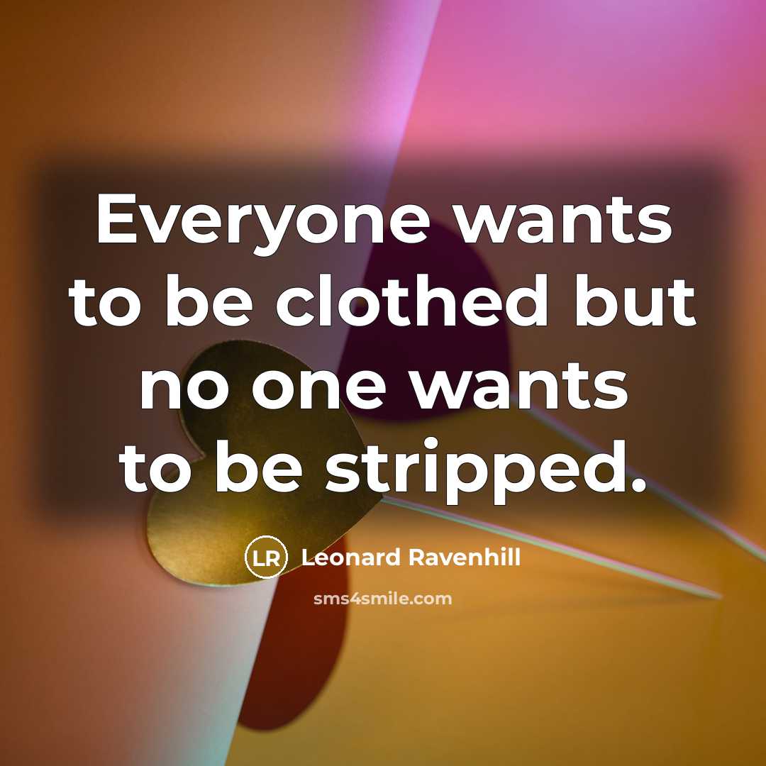 “Everyone wants to be clothed but no one wants to…” quote by Leonard Ravenhill