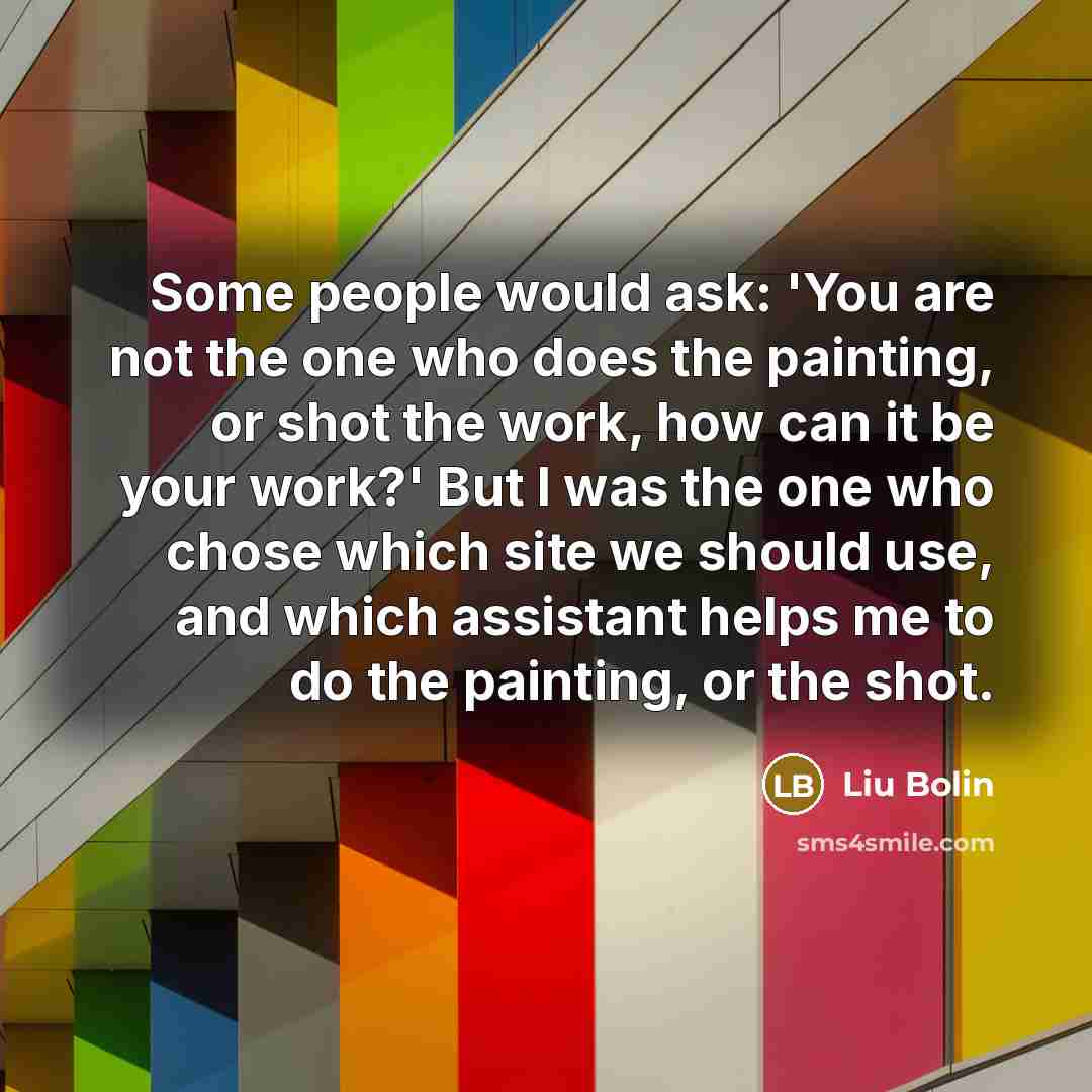 “Some people would ask: 'You are not the one who…” quote by Liu Bolin