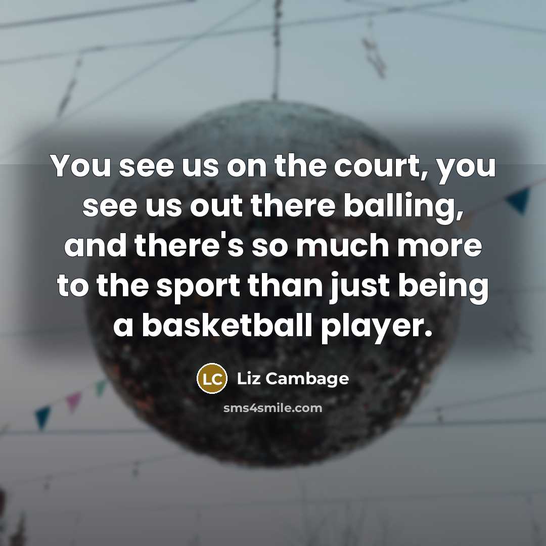 “You see us on the court, you see us out…” quote by Liz Cambage