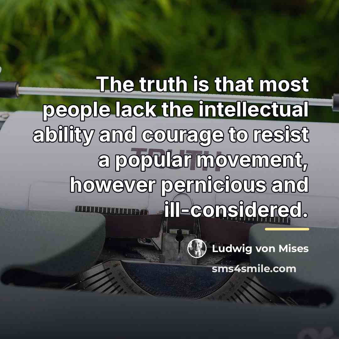 “The truth is that most people lack the intellectual ability…” quote by Ludwig von Mises