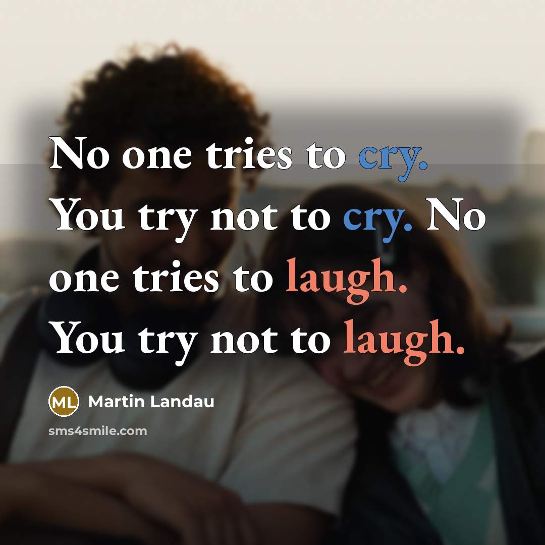 “No one tries to cry. You try not to cry.…” quote by Martin Landau