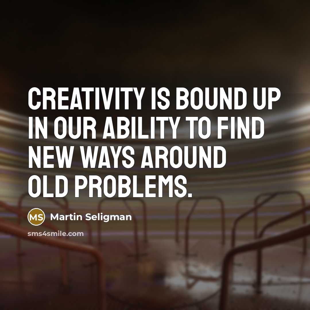 “Creativity is bound up in our ability to find new…” quote by Martin Seligman