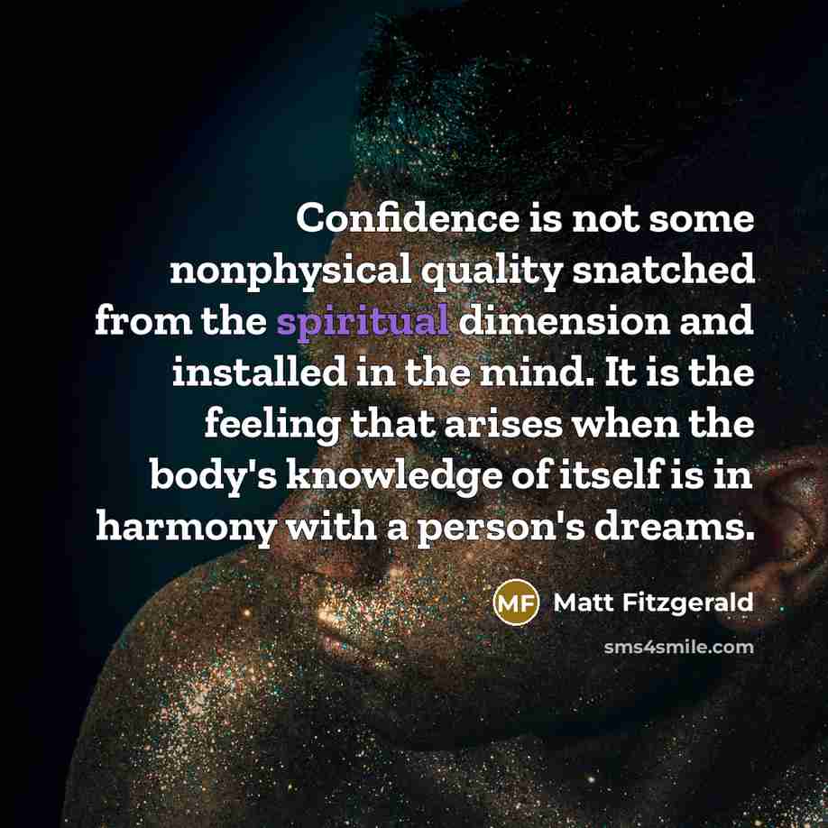 “Confidence is not some nonphysical quality snatched from the spiritual…” quote by Matt Fitzgerald