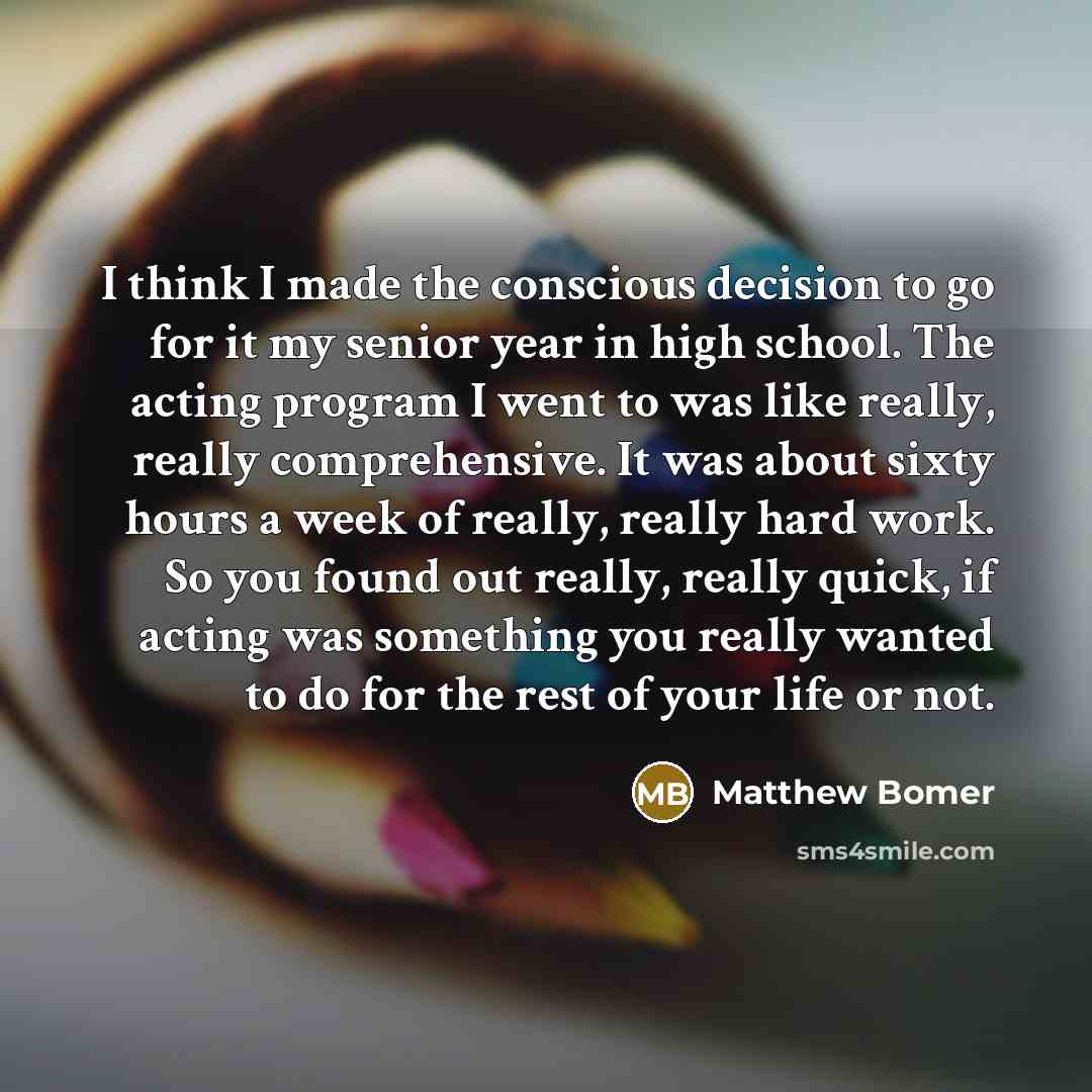 “I think I made the conscious decision to go for…” quote by Matthew Bomer