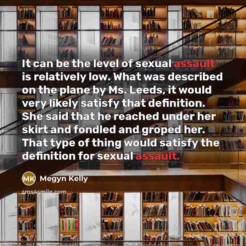 “It can be the level of sexual assault is relatively…” quote by Megyn Kelly