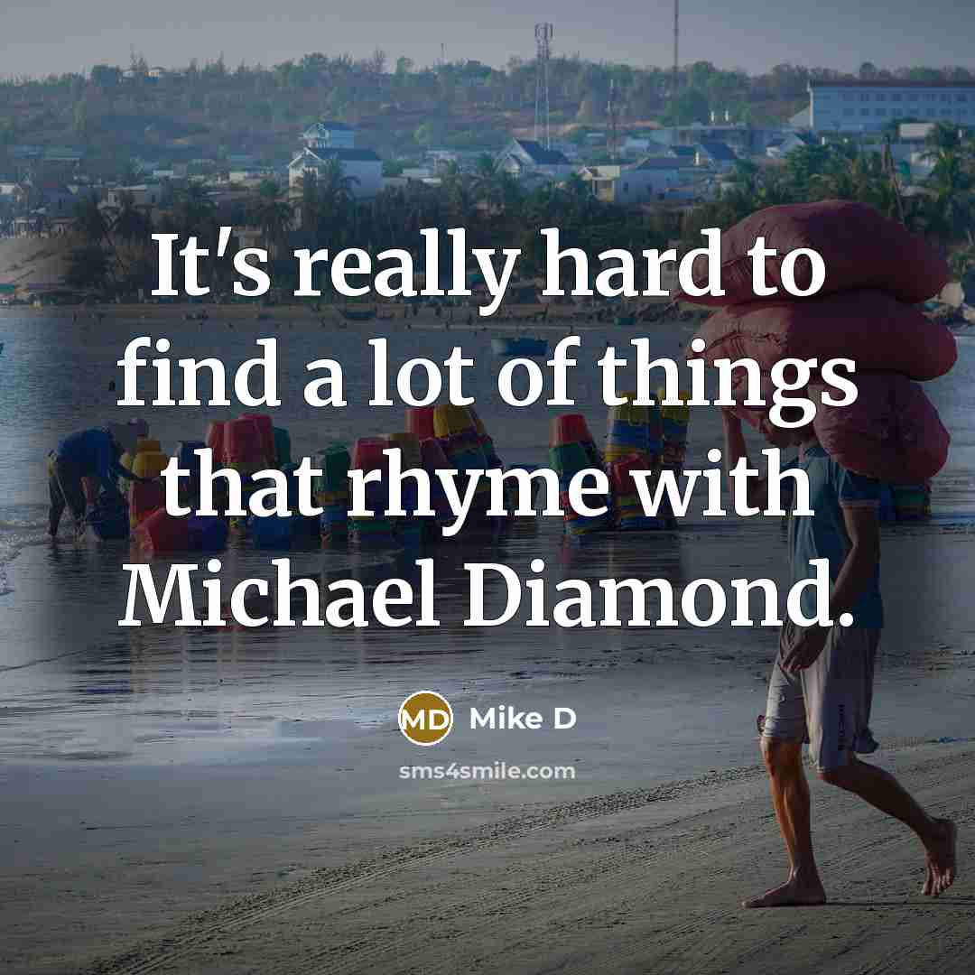 “It's really hard to find a lot of things that…” quote by Mike D