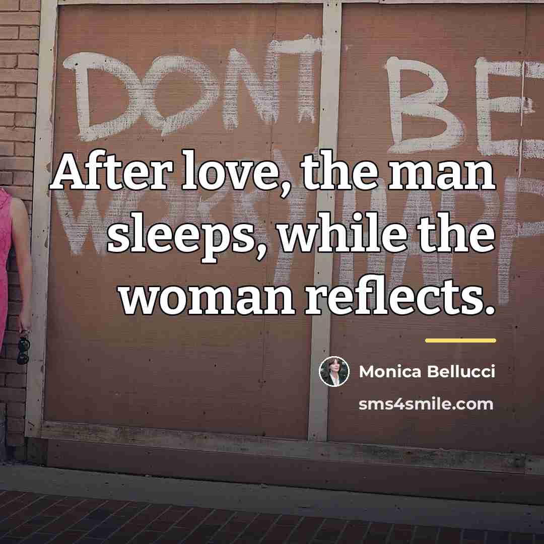 “After love, the man sleeps, while the woman reflects.…” quote by Monica Bellucci