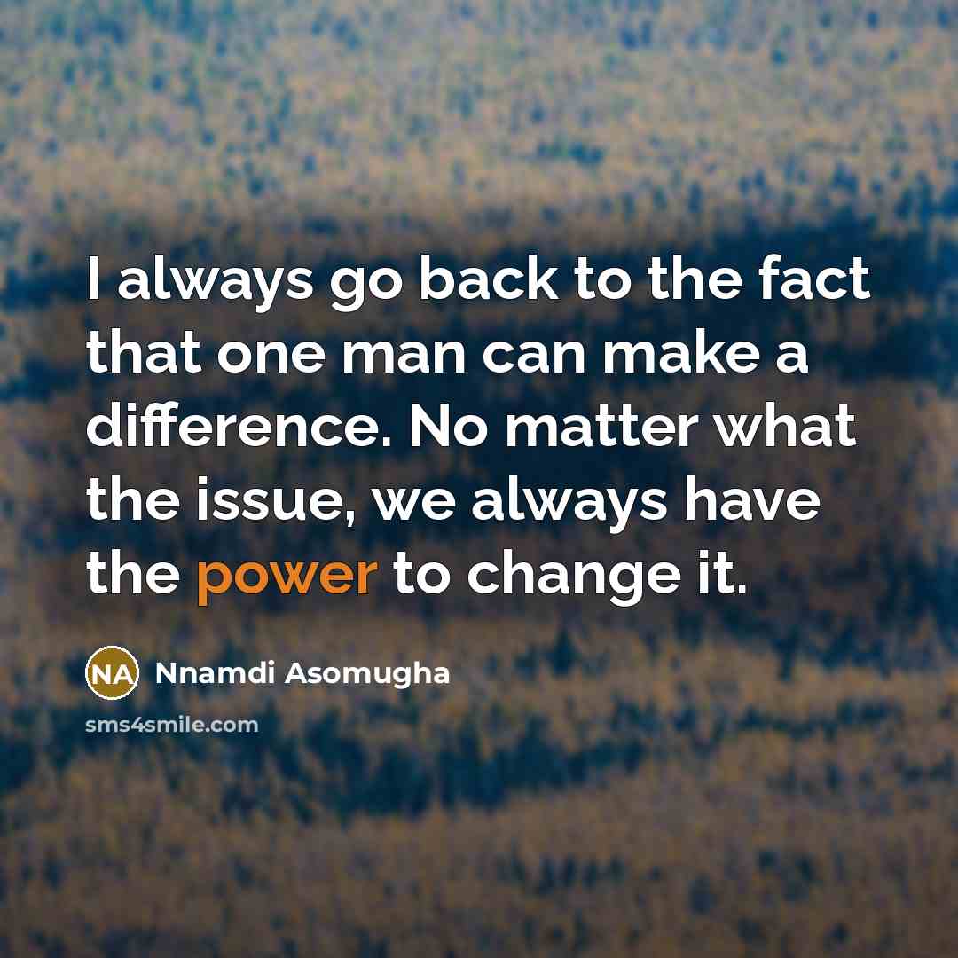 “I always go back to the fact that one man…” quote by Nnamdi Asomugha