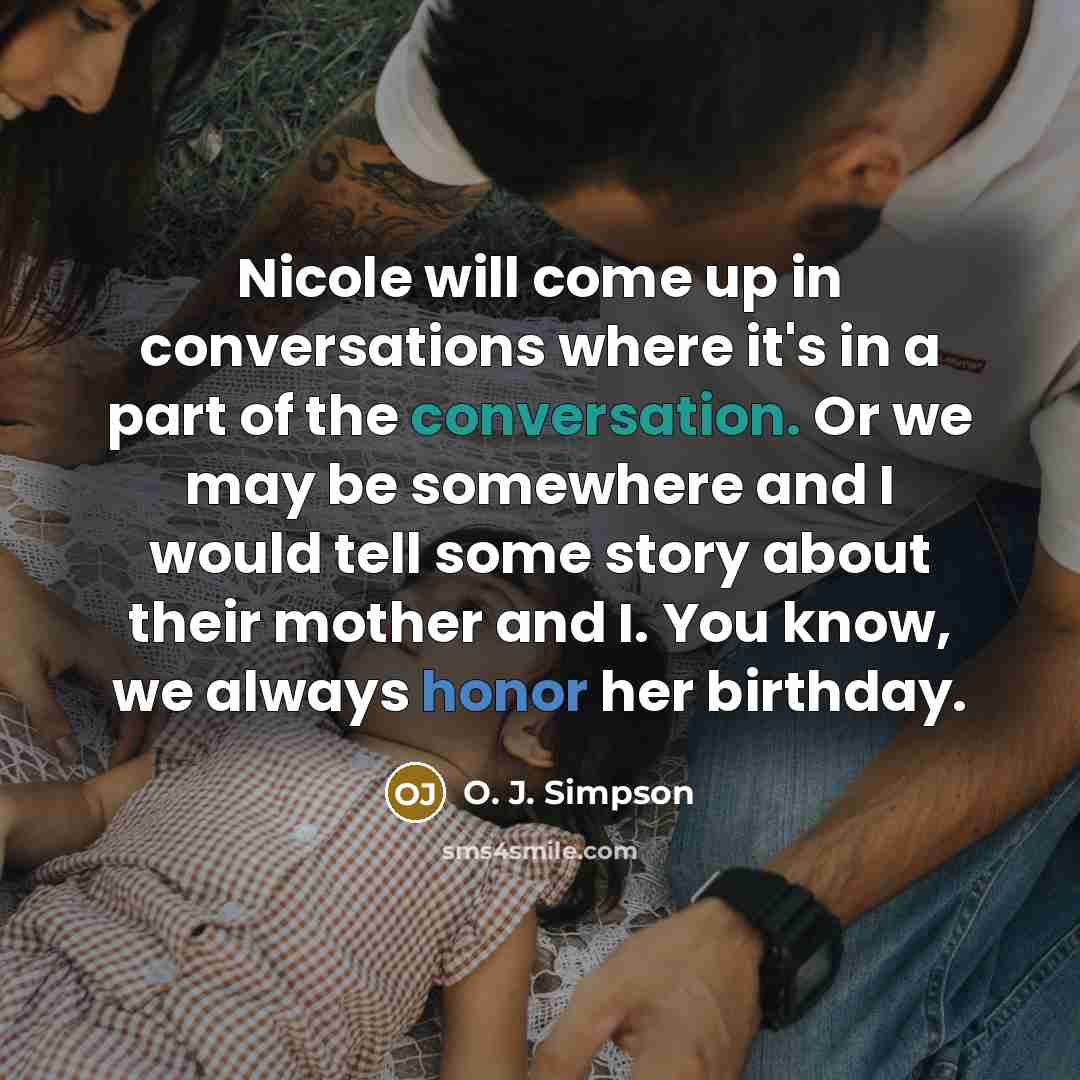“Nicole will come up in conversations where it's in a…” quote by O. J. Simpson