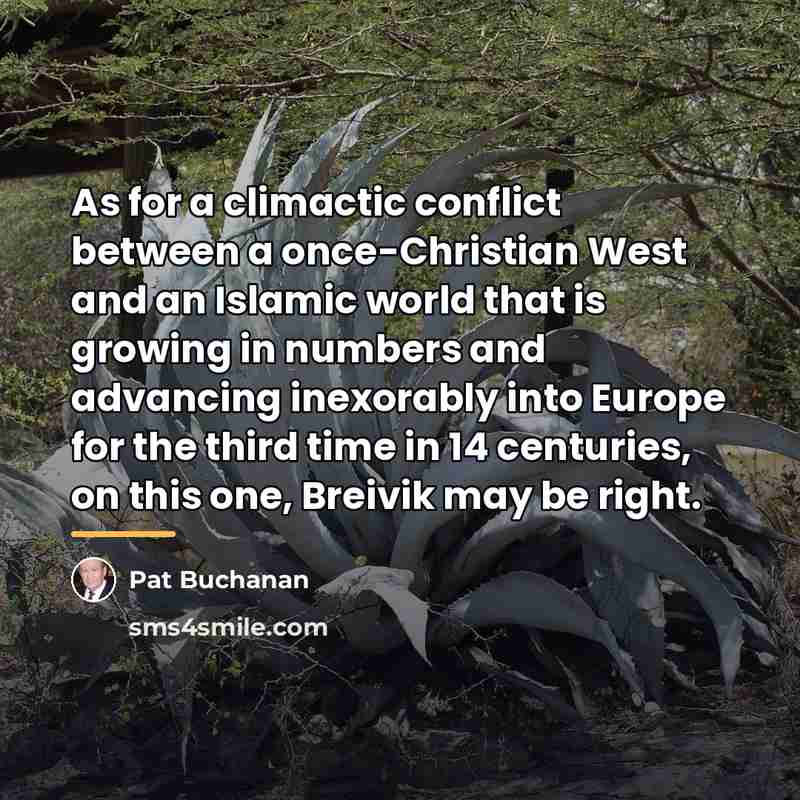 “As for a climactic conflict between a once-Christian West and…” quote by Pat Buchanan