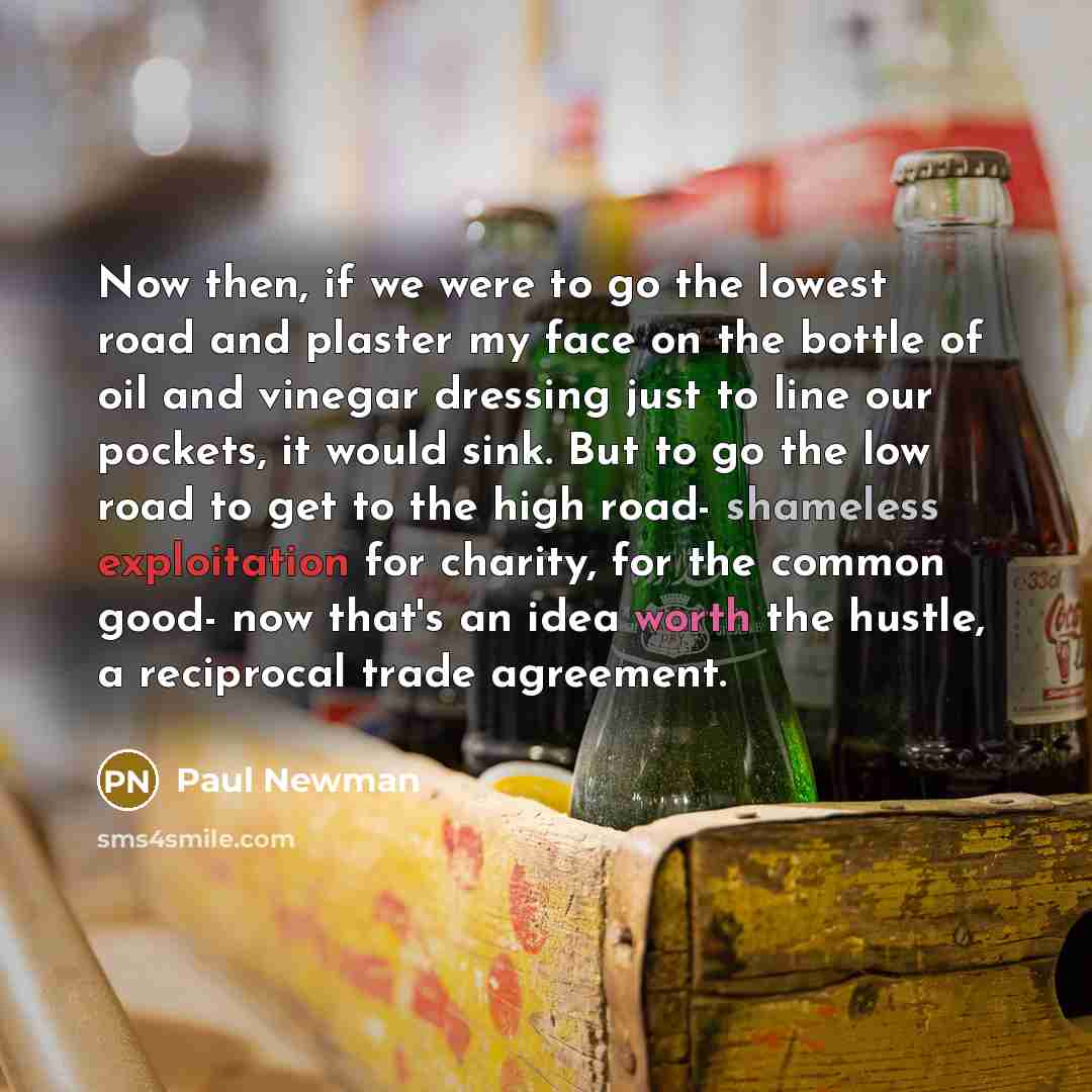 “Now then, if we were to go the lowest road…” quote by Paul Newman