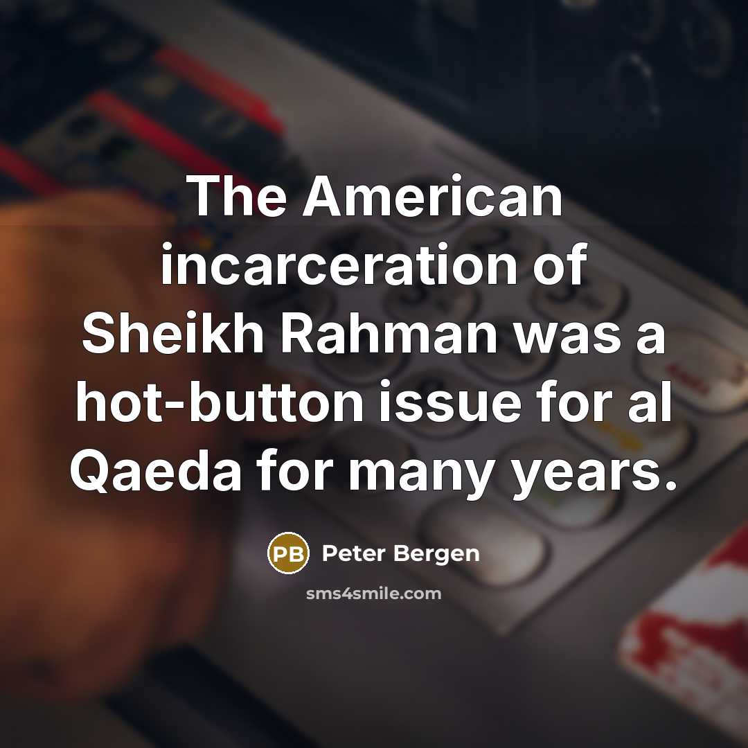 “The American incarceration of Sheikh Rahman was a hot-button issue…” quote by Peter Bergen