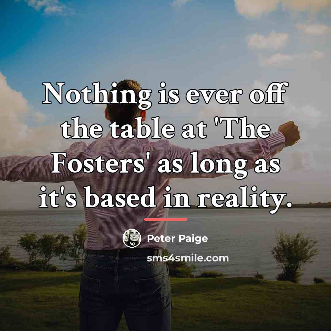 “Nothing is ever off the table at 'The Fosters' as…” quote by Peter Paige