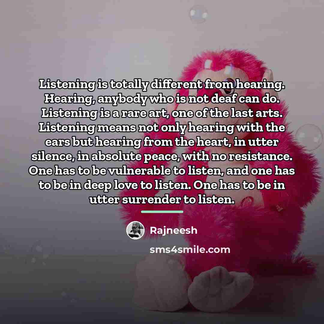 “Listening is totally different from hearing. Hearing, anybody who is…” quote by Rajneesh