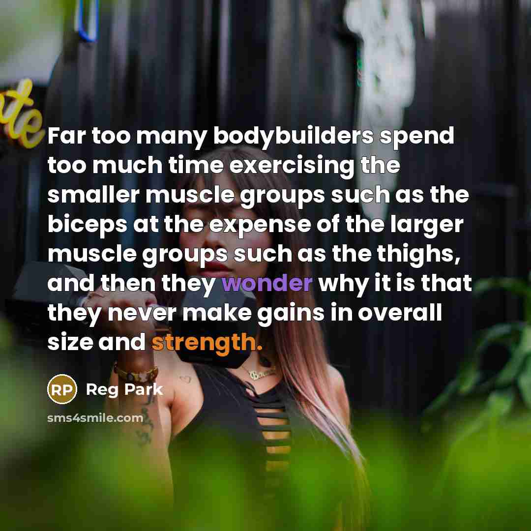 “Far too many bodybuilders spend too much time exercising the…” quote by Reg Park