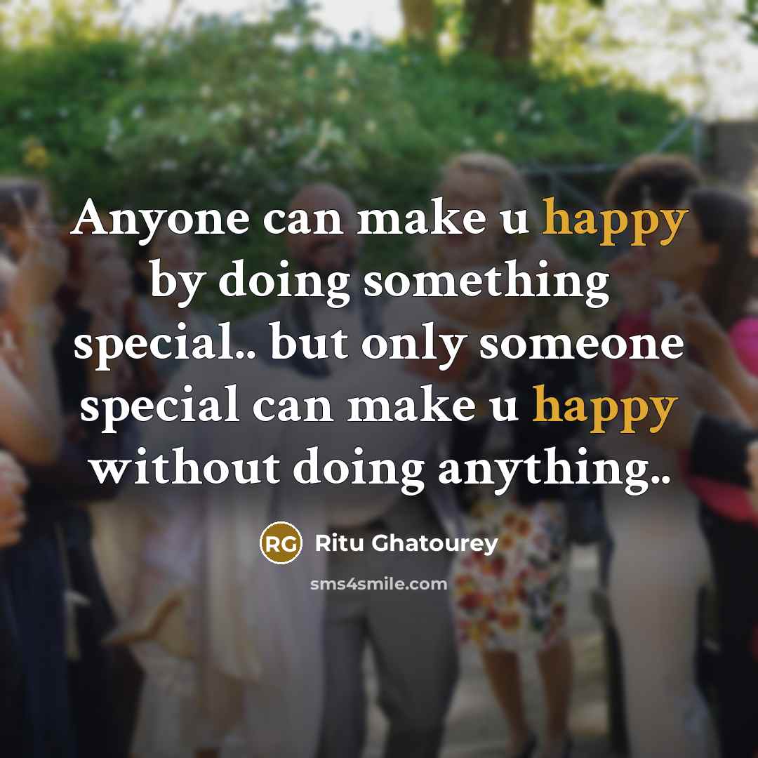 “Anyone can make u happy by doing something special.. but…” quote by Ritu Ghatourey