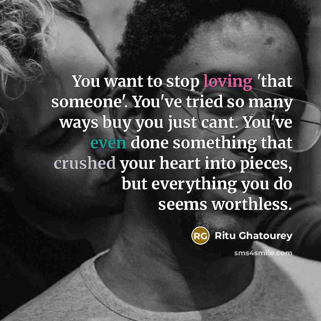 “You want to stop loving 'that someone'. You've tried so…” quote by Ritu Ghatourey