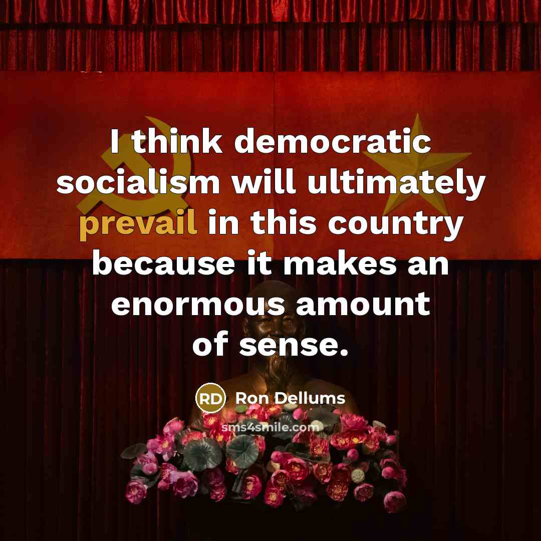 “I think democratic socialism will ultimately prevail in this country…” quote by Ron Dellums