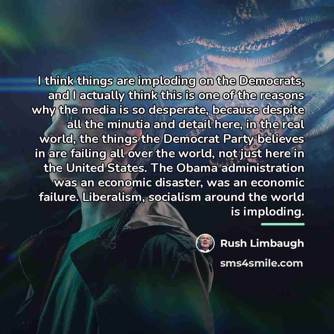 “I think things are imploding on the Democrats, and I…” quote by Rush Limbaugh