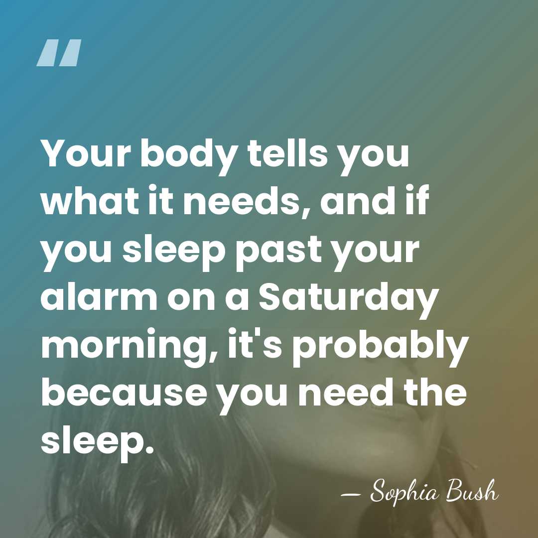 Your body tells you what it needs, and if you sleep past&hellip; - Sophia Bush