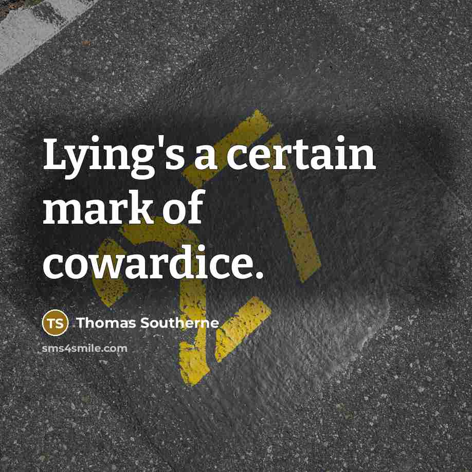 “Lying's a certain mark of cowardice.…” quote by Thomas Southerne