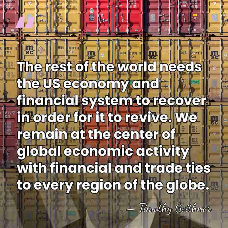 The rest of the world needs the US economy and financial system&hellip; - Timothy Geithner