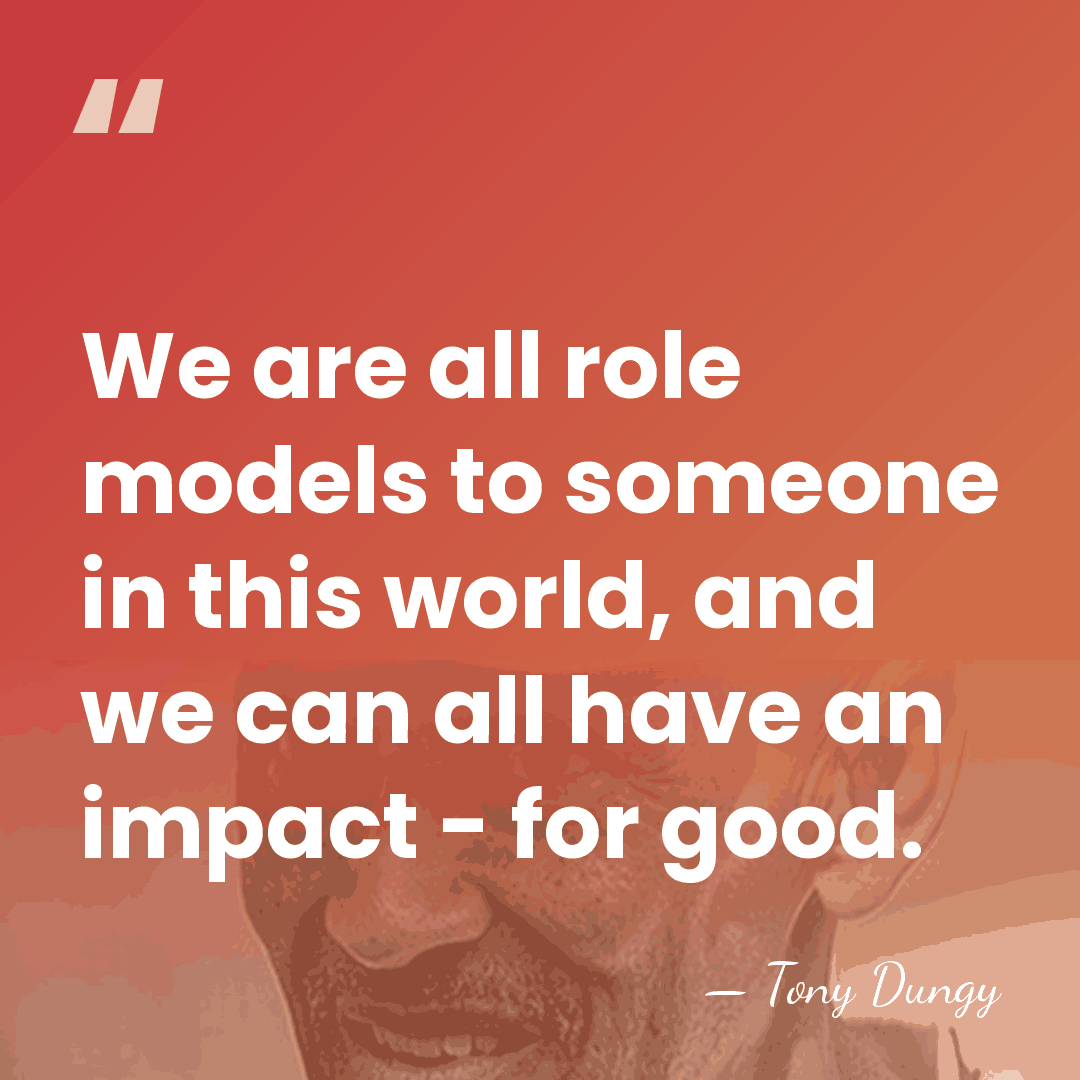 We are all role models to someone in this world, and we&hellip; - Tony Dungy