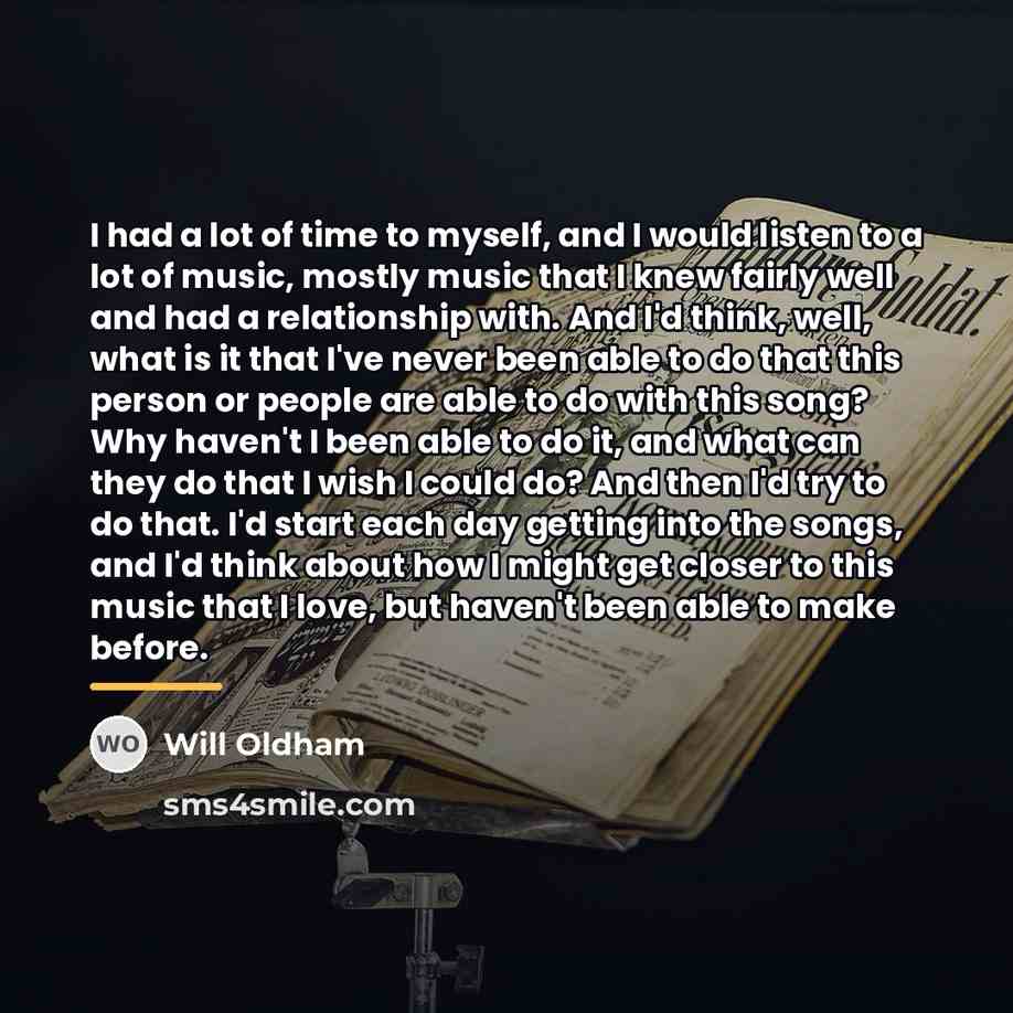“I had a lot of time to myself, and I…” quote by Will Oldham