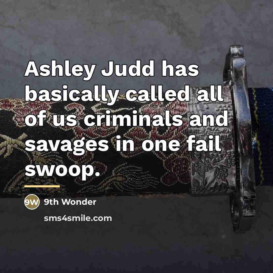 “Ashley Judd has basically called all of us criminals and…” quote by 9th Wonder