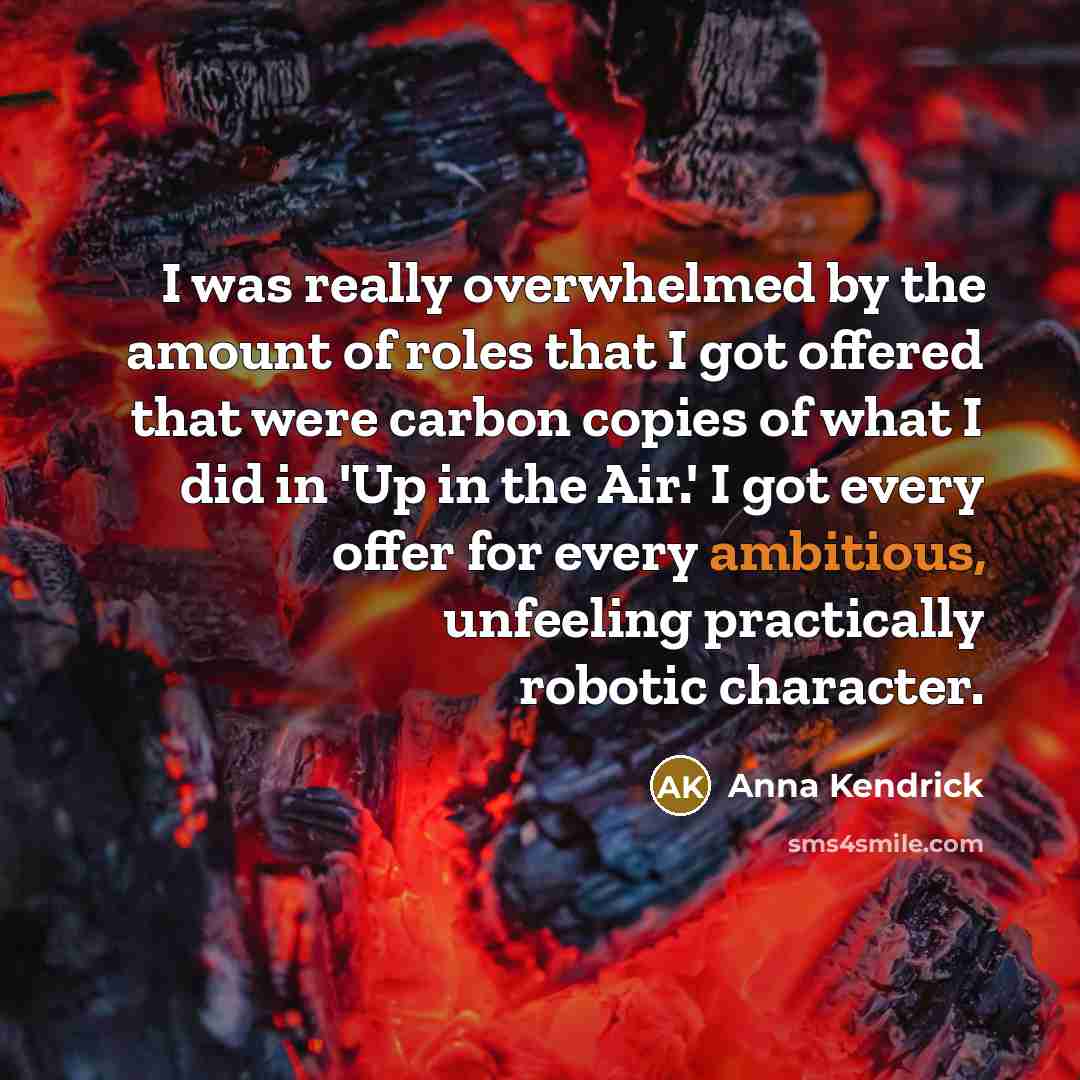 “I was really overwhelmed by the amount of roles that…” quote by Anna Kendrick