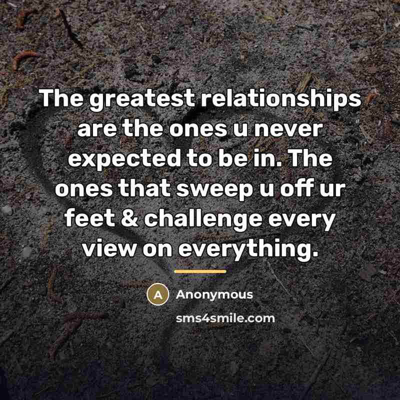 “The greatest relationships are the ones u never expected to…” quote by Anonymous