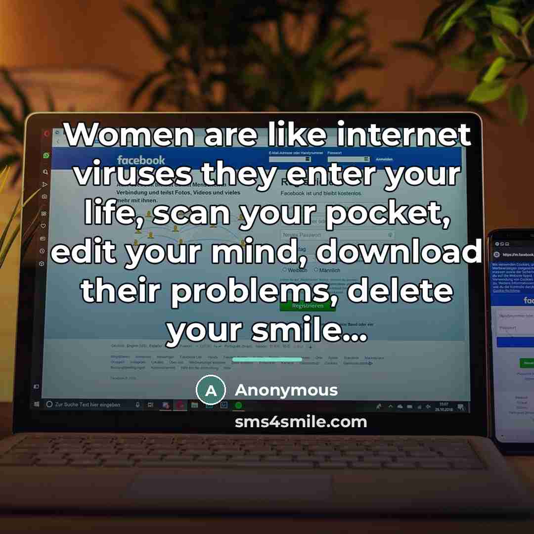 “Women are like internet viruses they enter your life, scan…” quote by Anonymous