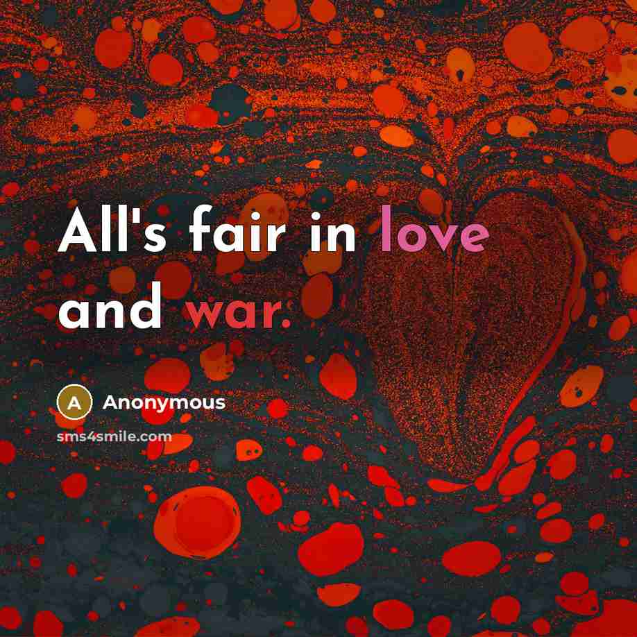 “All's fair in love and war.…” quote by Anonymous