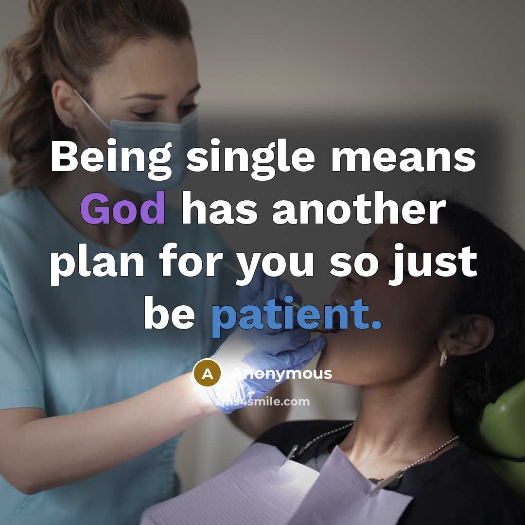 “Being single means God has another plan for you so just be patient.” quote by Anonymous