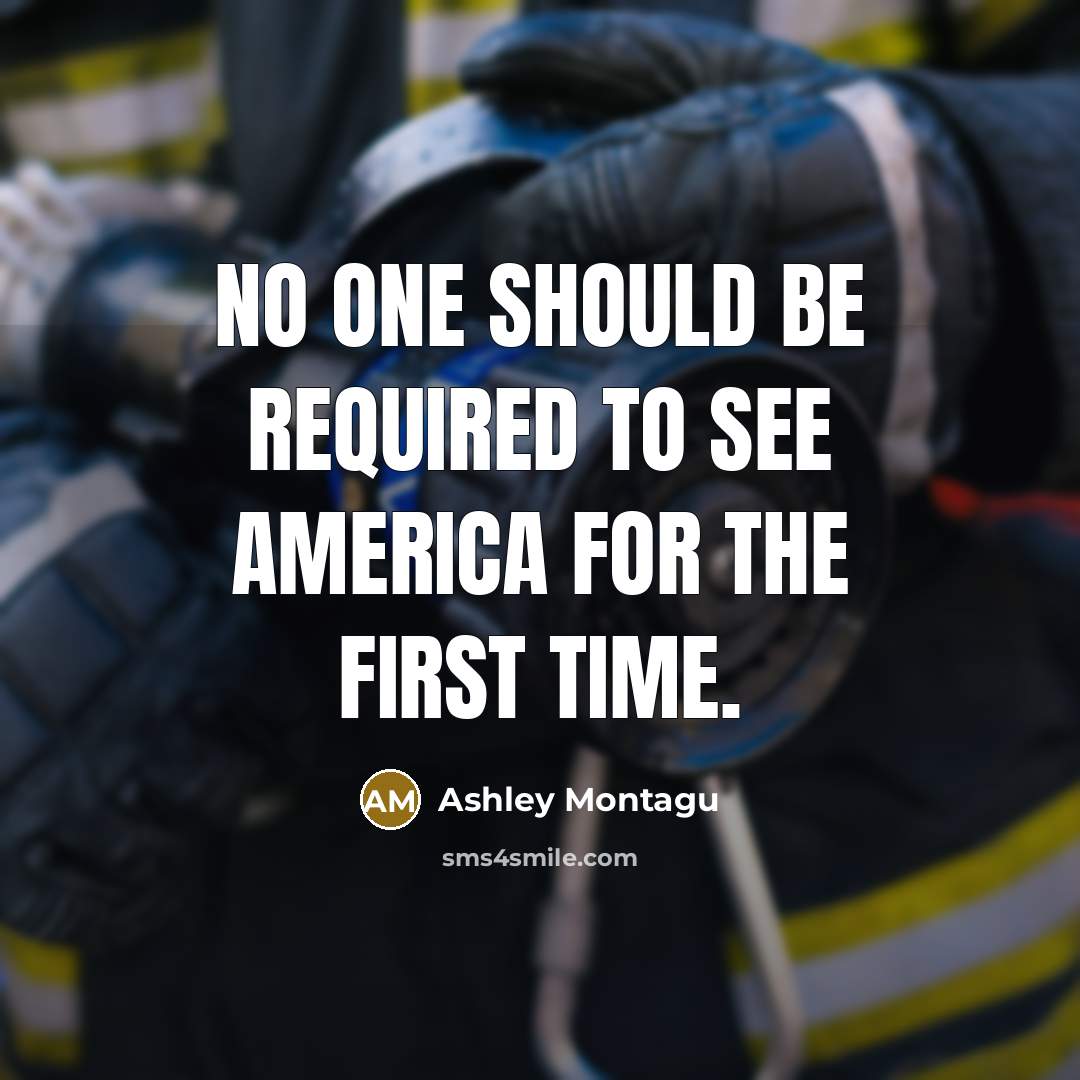 “No one should be required to see America for the…” quote by Ashley Montagu