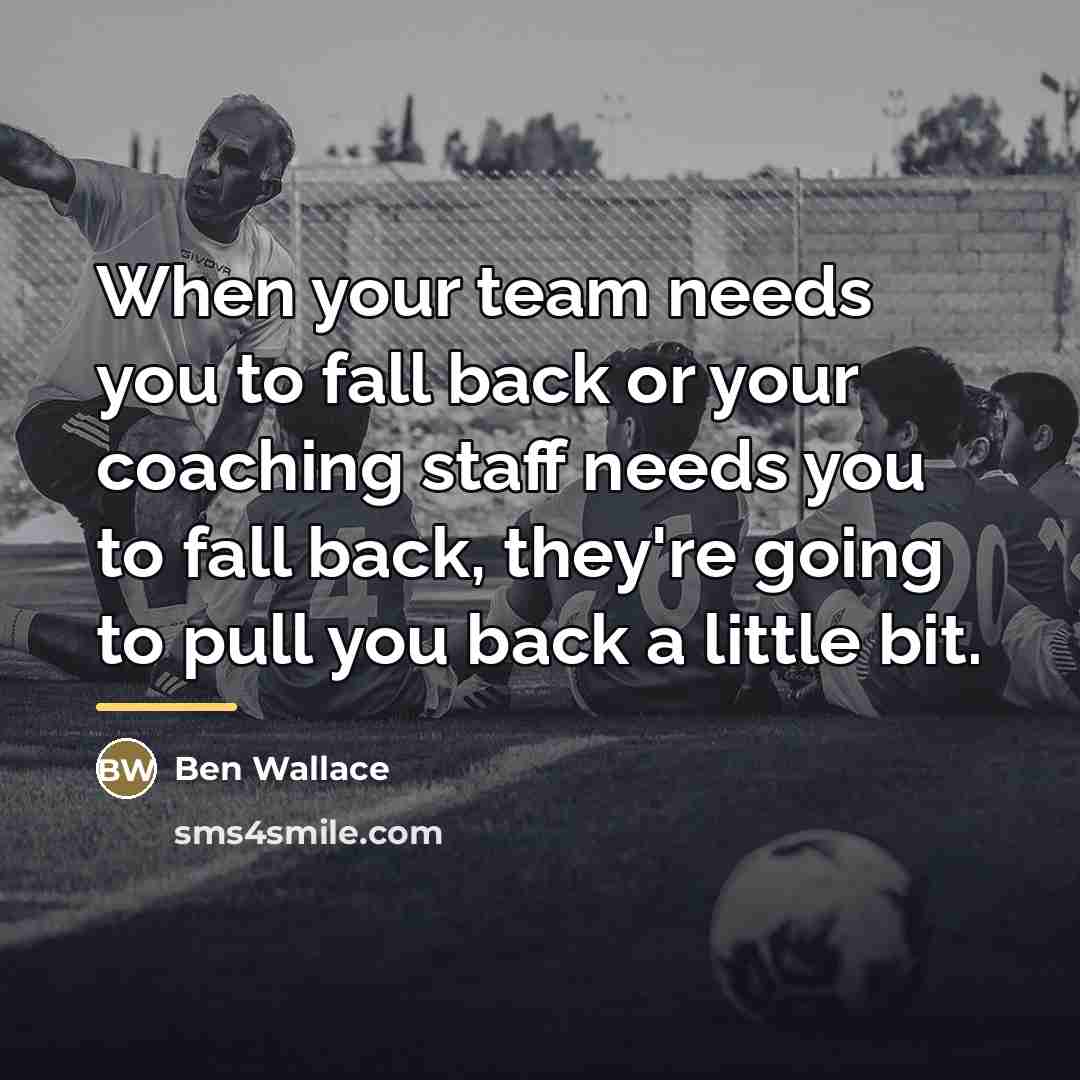 “When your team needs you to fall back or your…” quote by Ben Wallace