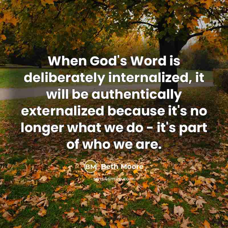 “When God's Word is deliberately internalized, it will be authentically…” quote by Beth Moore
