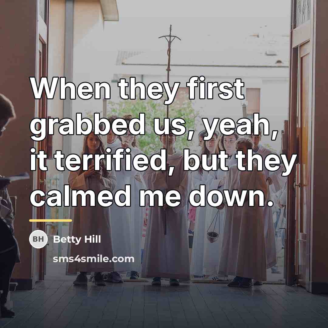 “When they first grabbed us, yeah, it terrified, but they…” quote by Betty Hill