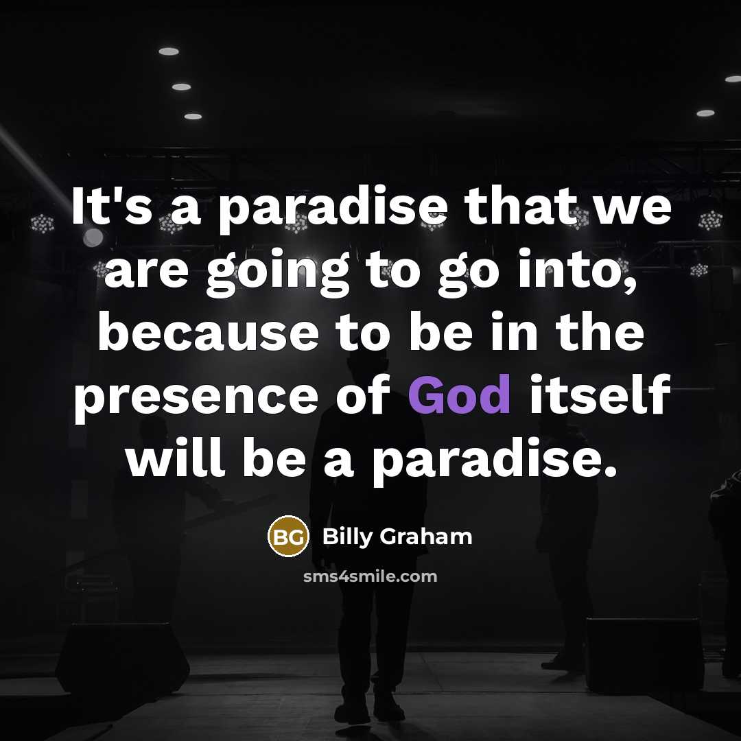 “It's a paradise that we are going to go into,…” quote by Billy Graham