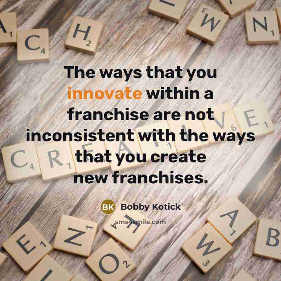 “The ways that you innovate within a franchise are not…” quote by Bobby Kotick