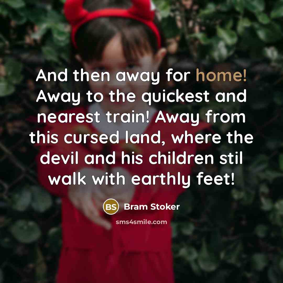 “And then away for home! Away to the quickest and…” quote by Bram Stoker
