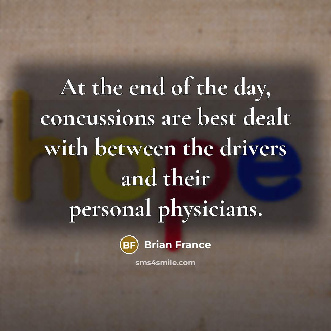 “At the end of the day, concussions are best dealt…” quote by Brian France