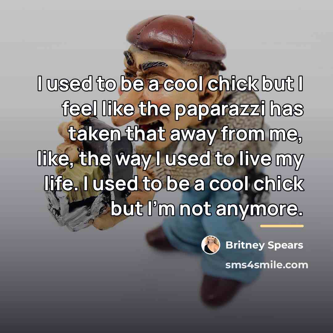 “I used to be a cool chick but I feel…” quote by Britney Spears