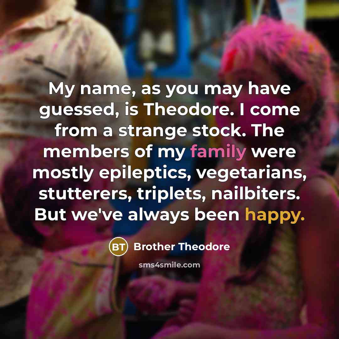 “My name, as you may have guessed, is Theodore. I…” quote by Brother Theodore