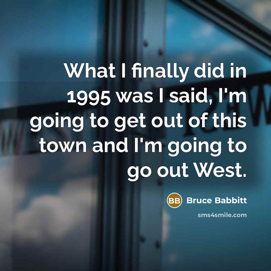 “What I finally did in 1995 was I said, I'm…” quote by Bruce Babbitt
